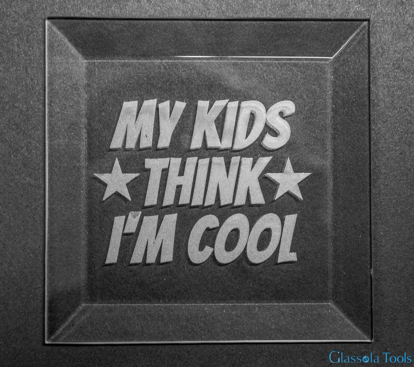Engraved Bevel - My Kids Think I'm Cool