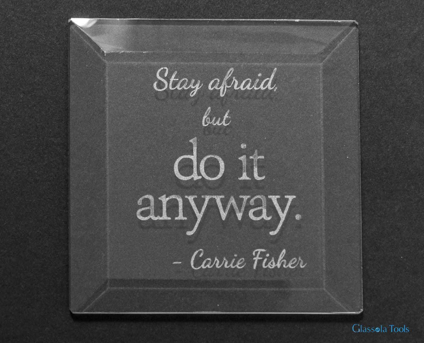 Engraved Bevel - Quote, Carrie Fisher