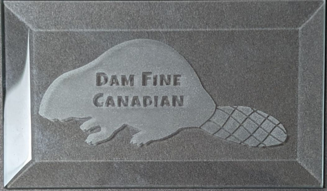 Engraved Bevel - Dam Fine Canadian